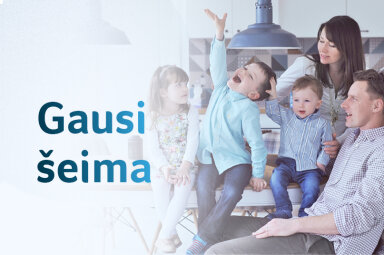 Aktualu auginantiems vaikus: kas priklauso gausioms šeimoms?